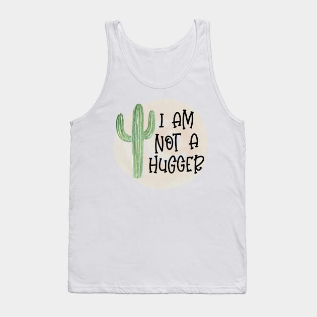 I Am Not A Hugger Tank Top by CB Creative Images